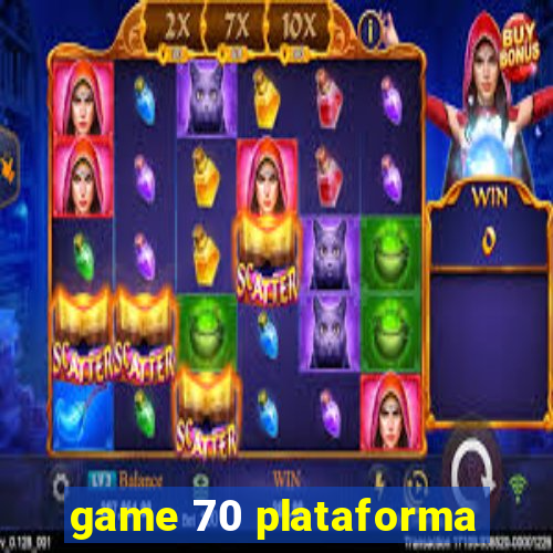 game 70 plataforma